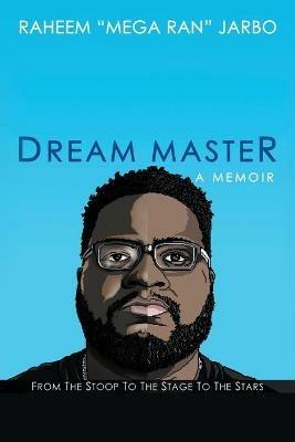 Dream Master: a Memoir: From the Stoop to the Stage to the Stars - Raheem Jarbo - cover