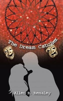 The Dream Catcher - Allen R Remaley - cover