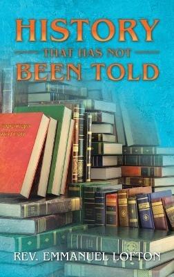 History That Has Not Been Told: The Cultural Experience of African Americans in America - Emmanuel Lofton - cover