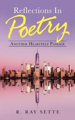 Reflections in Poetry: Another Heartfelt Passage - R Ray Sette - cover