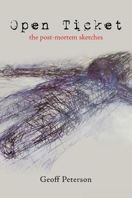 Open Ticket: The Post-Mortem Sketches - Geoff Peterson - cover