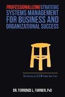 Professionalizing Strategic Systems Management for Business and Organizational Success: Introducing the Ccim Three-Leg Stool - Terrence L Farrier - cover