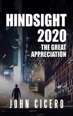 Hindsight 2020: The Great Appreciation - John Cicero - cover