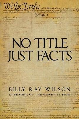 No Title Just Facts - Billy Ray Wilson - cover