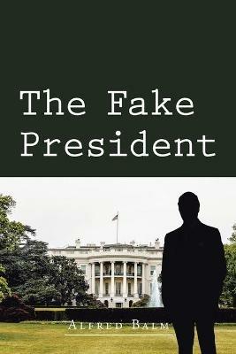 The Fake President - Alfred Balm - cover