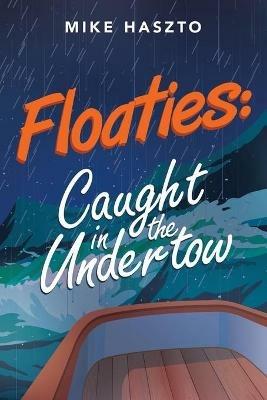 Floaties: Caught in the Undertow - Mike Haszto - cover