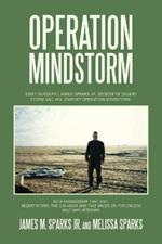 Operation Mindstorm: Staff Sergeant James Sparks Jr. Memoir of Desert Storm and His Journey Operation Mindstorm.