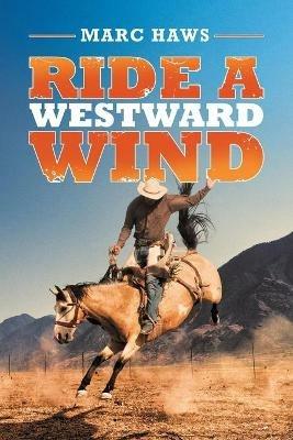 Ride a Westward Wind - Marc Haws - cover