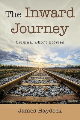 The Inward Journey: Original Short Stories - James Haydock - cover