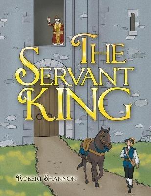 The Servant King - Robert Shannon - cover