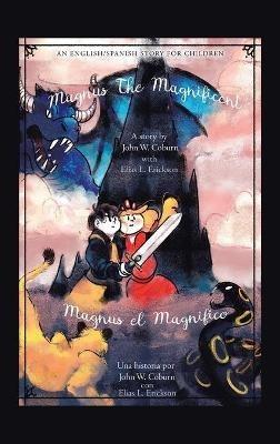 Magnus the Magnificent: An English/Spanish Story for Children - John W Coburn,Elias L Erickson - cover