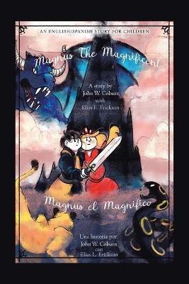 Magnus the Magnificent: An English/Spanish Story for Children - John W Coburn,Elias L Erickson - cover