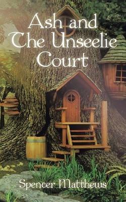 Ash and the Unseelie Court - Spencer Matthews - cover