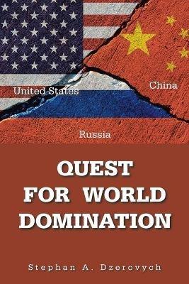 Quest for World Domination - Stephan A Dzerovych - cover
