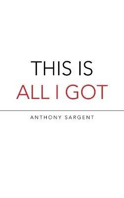 This Is All I Got - Anthony Sargent - cover