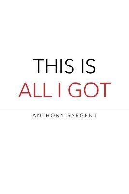This Is All I Got - Anthony Sargent - cover