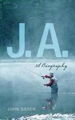 J. A.: A Biography