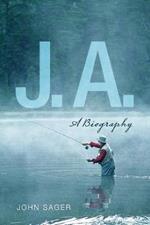 J. A.: A Biography