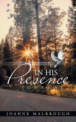 In His Presence: Journal - Joanne Malbrough - cover