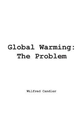 Global Warming: the Problem - Wilfred Candler - cover
