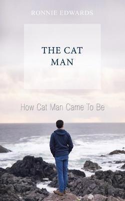 How Cat Man Came to Be - Ronnie Edwards - cover