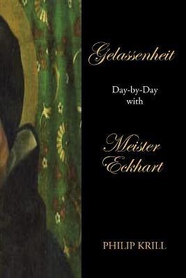 Gelassenheit: Day-By-Day with Meister Eckhart - Philip Krill - cover