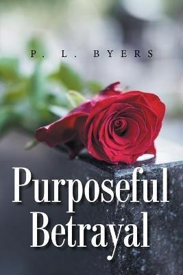 Purposeful Betrayal - P L Byers - cover