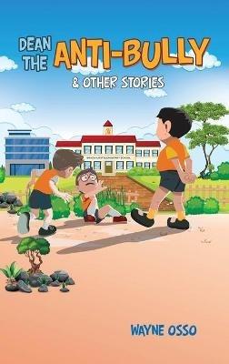 Dean the Anti-Bully & Other Stories - Wayne Osso - cover