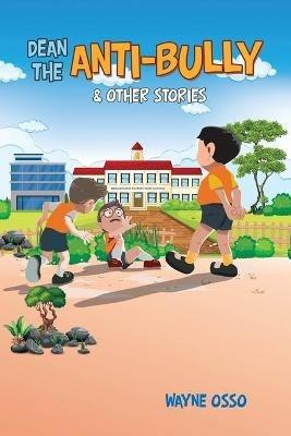 Dean the Anti-Bully & Other Stories - Wayne Osso - cover