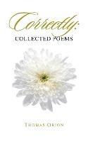 Correctly: Collected Poems - Thomas Orion - cover