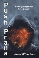 Push Prana: Pushing Your Potential Through Poetry - Jason Allen Pace - cover