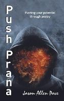 Push Prana: Pushing Your Potential Through Poetry - Jason Allen Pace - cover
