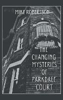 The Changing Mysteries of Parkdale Court - Mike Robertson - cover