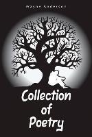 Collection of Poetry - Wayne Anderson - cover