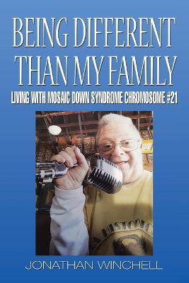 Being Different Than My Family: Living with Mosaic Down Syndrome Chromosome #21 - Jonathan Winchell - cover