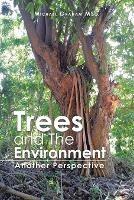 Trees and the Environment: Another Perspective - Michael Graham Msc - cover
