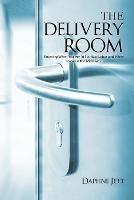 The Delivery Room: Knowing When You Are in Spiritual Labor and When to Call in the Midwives - Daphne Jett - cover