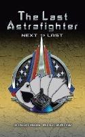 The Last Astrafighter: Next to Last - Jonathan Blackbow - cover