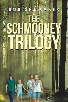 The Schmooney Trilogy - Bob Shumaker - cover