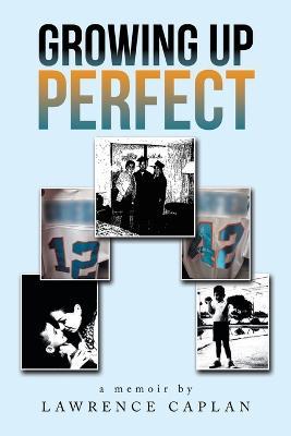 Growing up Perfect - Lawrence Caplan - cover