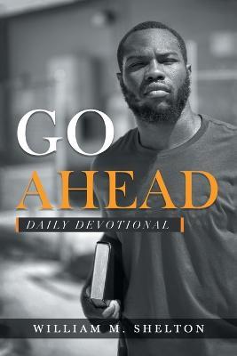 Go Ahead: Daily Devotional - William M Shelton - cover