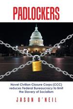 Padlockers: Novel Civilian Closure Corps (Ccc) Reduces Federal Bureaucracy to Limit the Slavery of Socialism