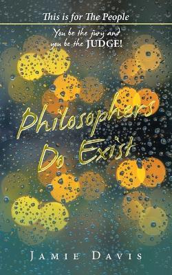 Philosophers Do Exist: This Is for the People - Jamie Davis - cover