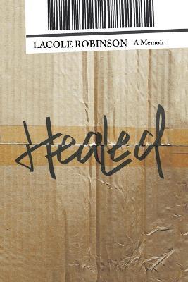 Healed: A Memoir - Lacole Robinson - cover