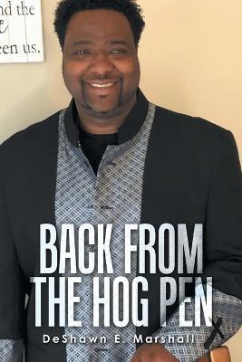 Back from the Hog Pen - Deshawn E Marshall - cover