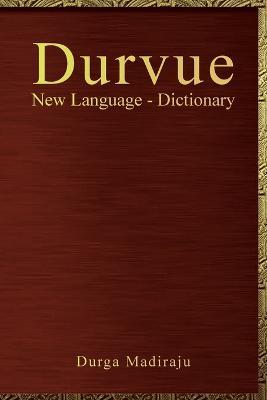 Durvue New Language - Dictionary - Durga Madiraju - cover