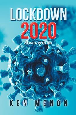Lockdown 2020: Covid-19 in Uk - Ken Menon - cover