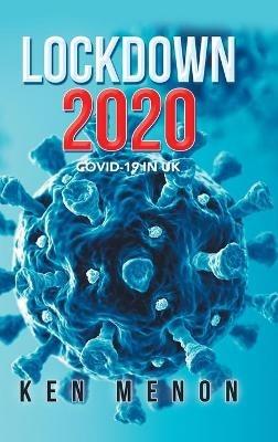 Lockdown 2020: Covid-19 in Uk - Ken Menon - cover