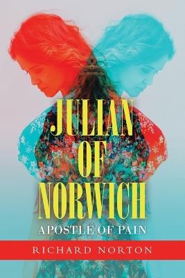 Julian of Norwich - Apostle of Pain - Richard Norton - cover