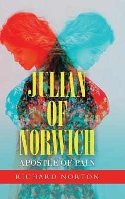 Julian of Norwich - Apostle of Pain - Richard Norton - cover